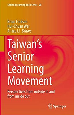 Taiwan's Senior Learning Movement: Perspectives From Outside In And From Inside Out-..