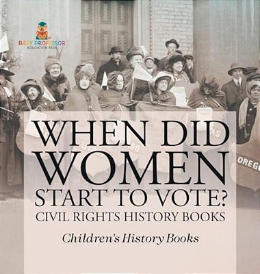When Did Women Start To Vote? Civil Rights History Books Children's History Books-..