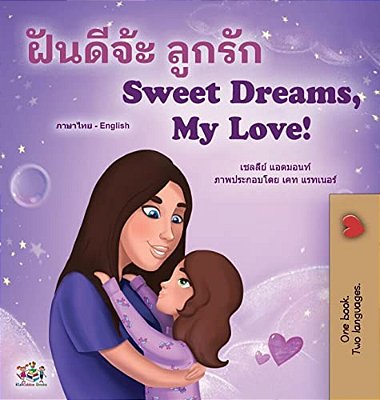 Sweet Dreams, My Love (Thai English Bilingual Children's Book)-..