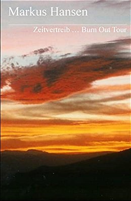 Zeitvertreib... Burn Out Tour-..