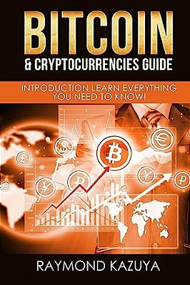 Bitcoin & Cryptocurrencies Guide: Introduction Learn Everything You Need To Know-..