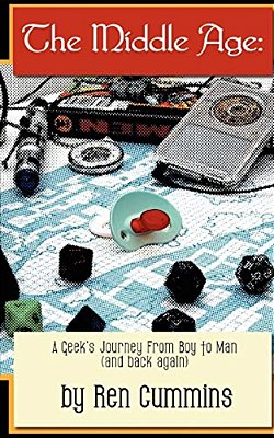 The Middle Age: A Geek's Journey From Boy To Man (And Back Again)-..