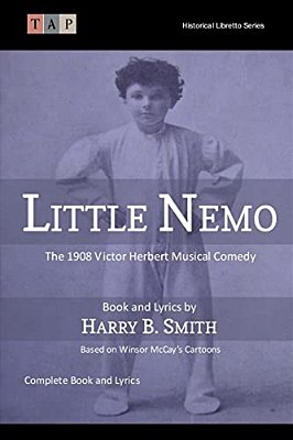 Little Nemo: The 1908 Victor Herbert Musical Comedy: Complete Book And Lyrics-..
