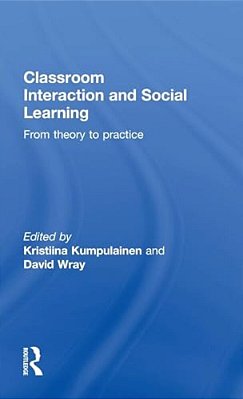 Classroom Interactions And Social Learning: From Theory To Practice-..