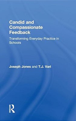 Candid And Compassionate Feedback: Transforming Everyday Practice In Schools-..