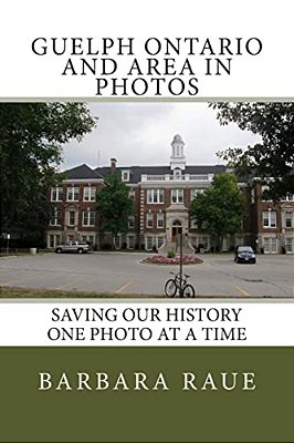 Guelph Ontario And Area In Photos: Saving Our History One Photo At A Time-..