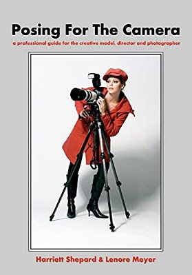 Posing For The Camera: A Professional Guide For The Creative Model, Director And Photographer-..