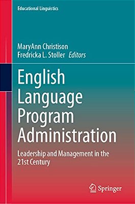 English Language Program Administration: Leadership And Management In The 21St Century-..