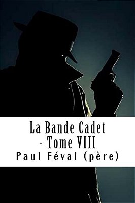 La Bande Cadet - Tome VIII: Les Habits Noirs #8-..