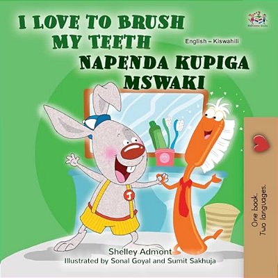 I Love To Brush My Teeth (English Swahili Bilingual Book For Kids)-..