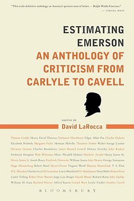 Estimating Emerson: An Anthology Of Criticism From Carlyle To Cavell-..