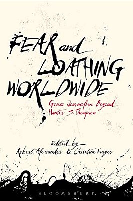 Fear And Loathing Worldwide: Gonzo Journalism Beyond Hunter S. Thompson-..