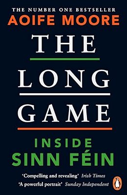 The Long Game: Inside Sinn Féin-..