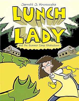 Lunch Lady And The Summer Camp Shakedown: Lunch Lady #4-..