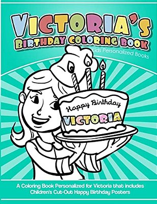 Victoria's Birthday Coloring Book Kids Personalized Books: A Coloring Book Personalized For Victoria That Includes Children's Cut Out Happy Birthday P-..