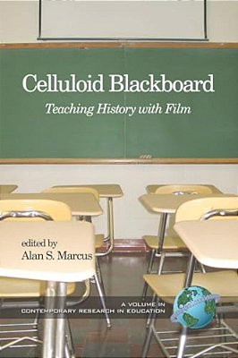 Celluloid Blackboard: Teaching History With Film-..