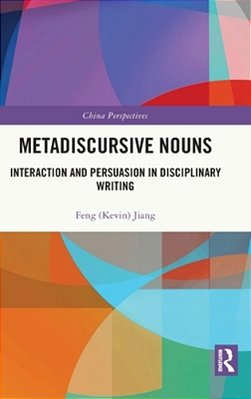 Metadiscursive Nouns: Interaction And Persuasion In Disciplinary Writing-..