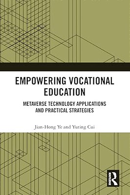 Empowering Vocational Education: Metaverse Technology Applications And Practical Strategies-..