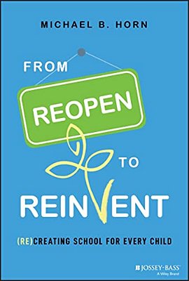 From Reopen To Reinvent: (Re)creating School For Every Child-..