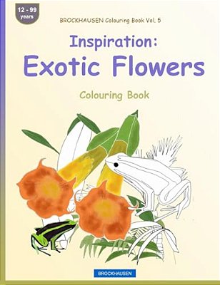 Brockhausen Colouring Book Vol. 5 - Inspiration: Exotic Flowers: Colouring Book-..