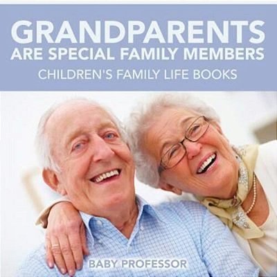 Grandparents Are Special Family Members - Children's Family Life Books-..