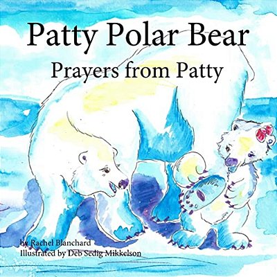 Patty Polar Bear: Prayers From Patty-..