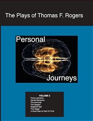 The Plays Of Thomas F. Rogers: Personal Journeys-..
