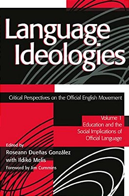 Language Ideologies: Critical Perspectives On The Official English Movement, Volume I: Education And The Social Implications Of Official Language-..