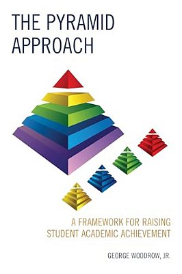 Pyramid Approach: A Framework For Raising Student Academic Achievement-..