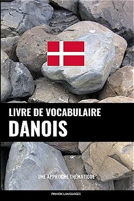 Livre De Vocabulaire Danois: Une Approche Thématique-..