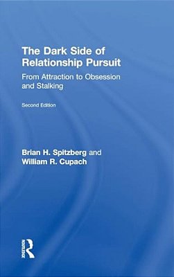 The Dark Side Of Relationship Pursuit: From Attraction To Obsession And Stalking-..