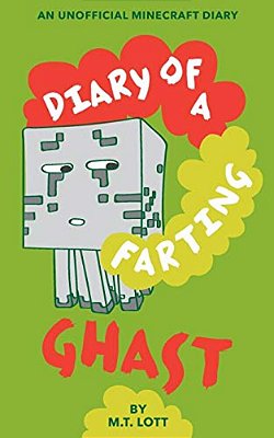 Diary Of A Farting Ghast: An Unofficial Minecraft Diary-..