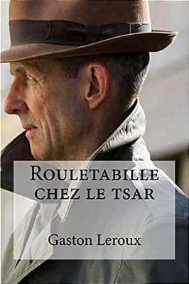 Rouletabille Chez Le Tsar-..