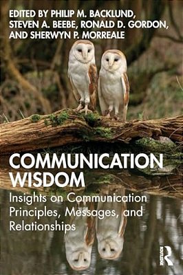 Communication Wisdom: Insights On Communication Principles, Messages, And Relationships-..
