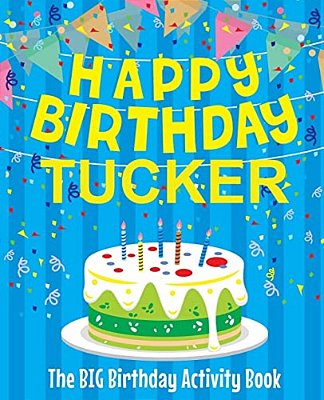 Happy Birthday Tucker - The Big Birthday Activity Book: Personalized Children's Activity Book-..