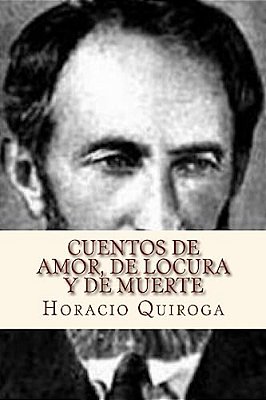Cuentos De Amor, De Locura Y De Muerte-..