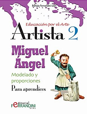 Artista Miguel Ángel-Modelado Y Proporciones: Para Aprendices-..