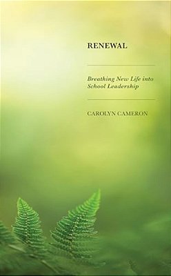 Renewal: Breathing New Life Into School Leadership-..