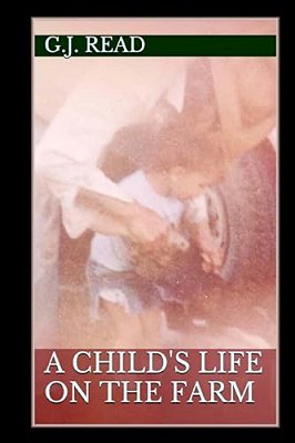 A Child's Life On The Farm: A True Story For Children-..