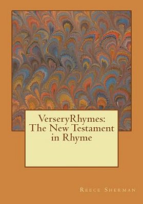 Verseryrhymes: The New Testament In Rhyme-..