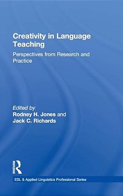 Creativity In Language Teaching: Perspectives From Research And Practice-..