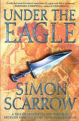 Under The Eagle: A Tale Of Military Adventure And Reckless Heroism With The Roman Legions-..