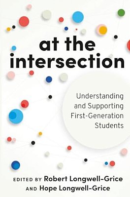 At The Intersection: Understanding And Supporting First-Generation Students-..