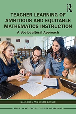 Teacher Learning Of Ambitious And Equitable Mathematics Instruction: A Sociocultural Approach-..