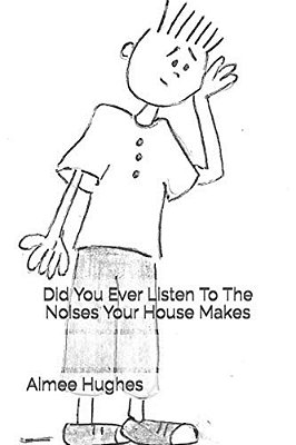 Did You Ever Listen To The Noises Your House Makes-..