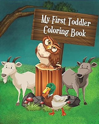 My First Toddler Coloring Book: Fun With Coloring, Mazes, Counting, Find 2 Same Pictures, Find The Differences Games, Word Search Puzzle & Dot To Dot-..