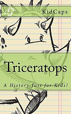 Triceratops: A History Just For Kids!-..