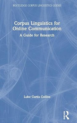 Corpus Linguistics For Online Communication: A Guide For Research-..