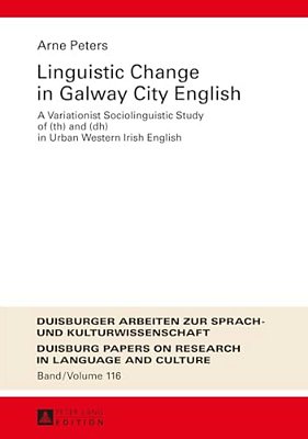 Linguistic Change In Galway City English: A Variationist Sociolinguistic Study Of (Th) And (Dh) In Urban Western Irish English-..