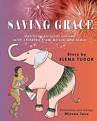 Saving Grace, Uplifting Survival Stories With Children From Africa And India-..